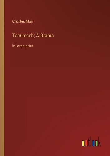 Cover image for Tecumseh; A Drama