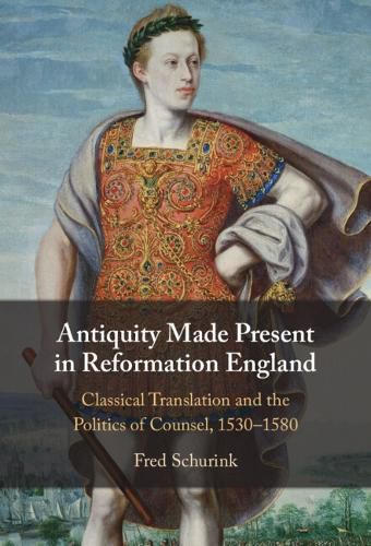 Cover image for Antiquity Made Present in Reformation England