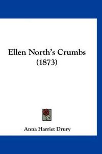 Cover image for Ellen North's Crumbs (1873)