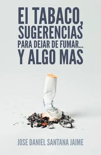 Cover image for El Tabaco, Sugerencias Para Dejar de Fumar... y Algo Mas