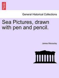 Cover image for Sea Pictures, Drawn with Pen and Pencil.