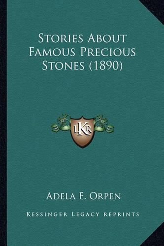 Stories about Famous Precious Stones (1890) Stories about Famous Precious Stones (1890)