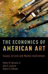 Cover image for The Economics of American Art: Issues, Artists and Market Institutions