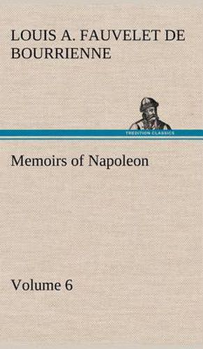 Memoirs of Napoleon - Volume 06