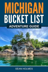 Cover image for Michigan Bucket List Adventure Guide