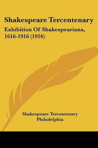 Cover image for Shakespeare Tercentenary: Exhibition of Shakespeariana, 1616-1916 (1916)