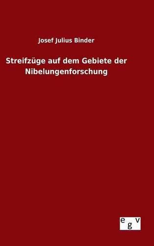 Cover image for Streifzuge auf dem Gebiete der Nibelungenforschung