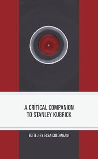 Cover image for A Critical Companion to Stanley Kubrick