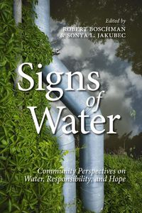 Cover image for Signs of Water: Community Perspectives on Water, Responsibility, and Hope