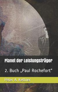 Cover image for Planet der Leistungstrager: 2. Buch  Paul Rochefort