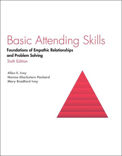 Cover image for Basic Attending Skills: Foundations of Empathic Relationships and Problem Solving