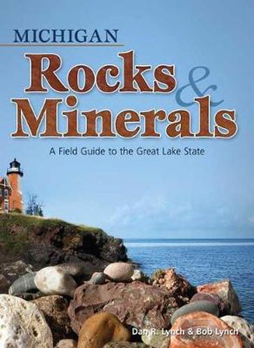 Cover image for Michigan Rocks & Minerals: A Field Guide to the Great Lake State