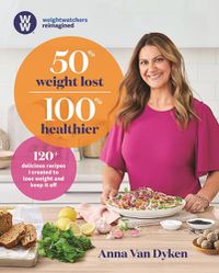 Cover image for 50% Weight Lost 100% Healthier: 120+ delicious recipes I created to lose weight and keep it off