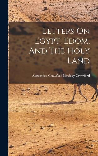 Letters On Egypt, Edom, And The Holy Land