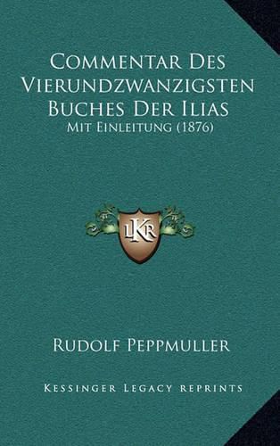 Cover image for Commentar Des Vierundzwanzigsten Buches Der Ilias: Mit Einleitung (1876)