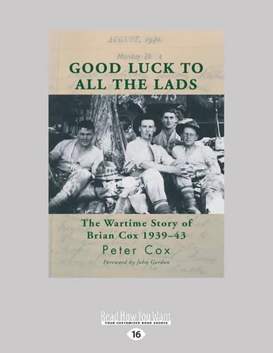 Cover image for Good Luck to All the Lads: The Wartime Story of Brian Cox 1939-43