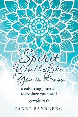 Cover image for Spirit Would Like You to Know: A Colouring Journal to Explore Your Soul