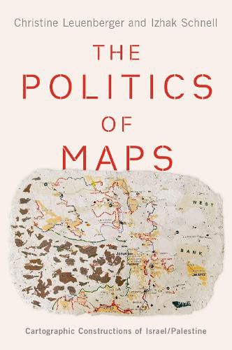 Cover image for The Politics of Maps: Cartographic Constructions of Israel/Palestine