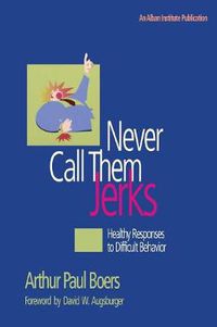 Cover image for Never Call Them Jerks