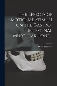 Cover image for The Effects of Emotional Stimuli on the Gastro-intestinal Muscular Tone ..