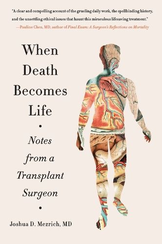 Cover image for When Death Becomes Life: Notes from a Transplant Surgeon