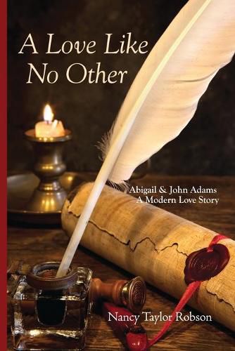 A Love Like No Other: Abigail and John Adams, A Modern Love Story