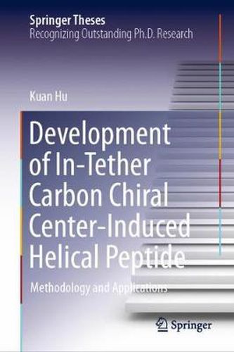 Cover image for Development of In-Tether Carbon Chiral Center-Induced Helical Peptide: Methodology and Applications