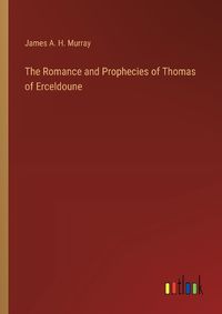 Cover image for The Romance and Prophecies of Thomas of Erceldoune