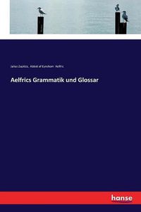 Cover image for Aelfrics Grammatik und Glossar