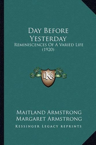 Day Before Yesterday: Reminiscences of a Varied Life (1920)