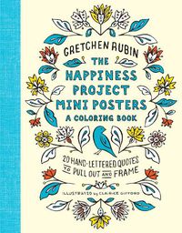 Cover image for The Happiness Project Mini Posters: A Coloring Book: 20 Hand-Lettered Quotes to Pull Out and Frame