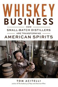 Cover image for Whiskey Business: How Small-Batch Distillers Are Transforming American Spirits