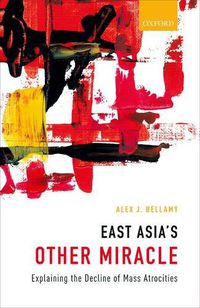 Cover image for East Asia's Other Miracle: Explaining the Decline of Mass Atrocities