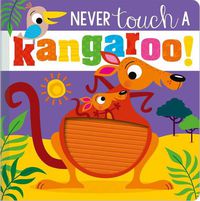 Cover image for Never Touch a Kangaroo!