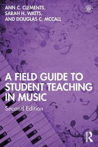 Cover image for A Field Guide to Student Teaching in Music: Second Edition
