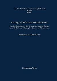 Cover image for Katalog Der Reformationshandschriften: Aus Den Sammlungen Der Herzog Von Sachsen-Coburg Und Gotha'schen Stiftung Fur Kunst Und Wissenschaft Beschrieben Von Daniel Gehrt