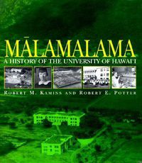 Cover image for Malamalama: A History of the University of Hawaii