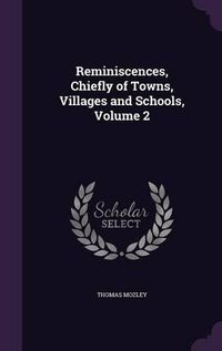 Cover image for Reminiscences, Chiefly of Towns, Villages and Schools, Volume 2