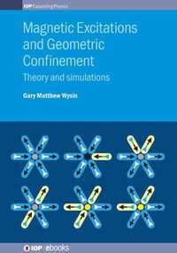 Cover image for Magnetic Excitations and Geometric Confinement: Theory and simulations