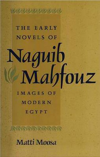 The Early Novels of Naguib Mahfouz: Images of Modern Egypt