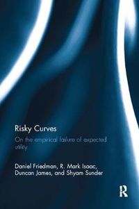 Cover image for Risky Curves: On the Empirical Failure of Expected Utility