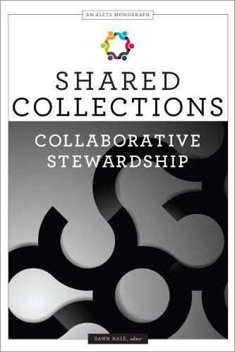 Cover image for Shared Collections: Collaborative Stewardship (An ALCTS Monograph)