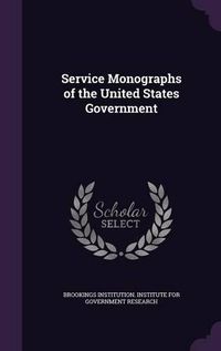 Cover image for Service Monographs of the United States Government