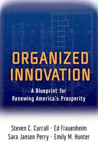 Cover image for Organized Innovation: A Blueprint for Renewing America's Prosperity