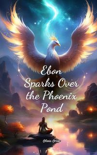 Cover image for Ebon Sparks Over the Phoenix Pond