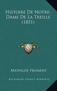 Cover image for Histoire de Notre-Dame de La Treille (1851)