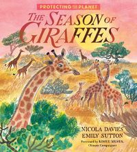 Cover image for Protecting the Planet: The Season of Giraffes