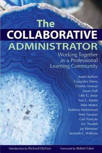 Cover image for The Collaborative Administrator: Working Together as a Professional Learning Community