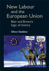 Cover image for New Labour and the European Union: Blair and Brown's Logic of History