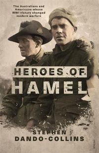 Cover image for Heroes of Hamel: The Australians and Americans whose WWI victory changed modern warfare
